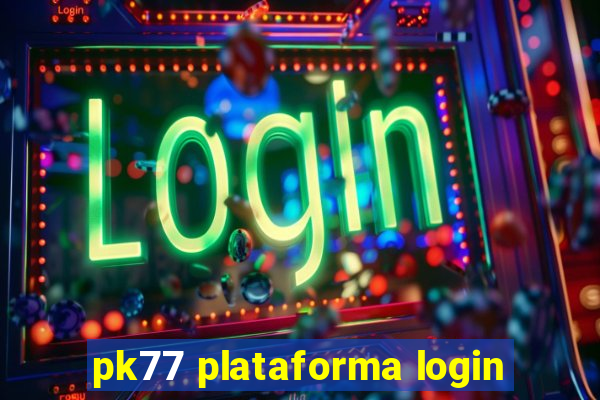 pk77 plataforma login